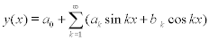 <math display='block'> <semantics> <mrow> <mi>y</mi><mo stretchy='false'>(</mo><mi>x</mi><mo stretchy='false'>)</mo><mo>=</mo><msub> <mi>a</mi> <mn>0</mn> </msub> <mo>+</mo><mstyle displaystyle='true'> <munderover> <mo>&#x2211;</mo> <mrow> <mi>k</mi><mo>=</mo><mn>1</mn> </mrow> <mi>&#x221E;</mi> </munderover> <mrow> <mo stretchy='false'>(</mo><msub> <mi>a</mi> <mi>k</mi> </msub> <mi>sin</mi><mo>&#x2061;</mo><mi>k</mi><mi>x</mi><mo>+</mo><mi>b</mi><mmultiscripts>  <mprescripts/> <mi>k</mi> <none/> </mmultiscripts> <mi>o</mi><mi>s</mi><mi>k</mi><mi>x</mi><mo stretchy='false'>)</mo> </mrow> </mstyle> </mrow> <annotation encoding='MathType-MTEF'> </annotation> </semantics> </math>  