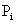 <math xmlns='http://www.w3.org/1998/Math/MathML'> <semantics>  <mrow>   <msub>    <mtext>P</mtext>    <mtext>i</mtext>   </msub>     </mrow> <annotation encoding='MathType-MTEF'> MathType@MTEF@5@5@+=feaafiart1ev1aaatCvAUfeBSjuyZL2yd9gzLbvyNv2CaerbuLwBLnhiov2DGi1BTfMBaeXatLxBI9gBaerbd9wDYLwzYbItLDharqqtubsr4rNCHbGeaGqiVu0Je9sqqrpepC0xbbL8F4rqqrFfpeea0xe9Lq=Jc9vqaqpepm0xbba9pwe9Q8fs0=yqaqpepae9pg0FirpepeKkFr0xfr=xfr=xb9adbaqaaeGaciGaaiaabeqaamaabaabaaGcbaGaaeiuamaaBaaaleaacaqGPbaabeaaaaa@37D8@</annotation> </semantics></math>