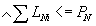 <math> <semantics>  <mrow>   <mo>&#x2227;</mo><mstyle displaystyle='true'>    <mo>&#x2211;</mo> <mrow>     <msub>      <mi>L</mi>      <mrow>       <mi>N</mi><mi>i</mi>      </mrow>     </msub>     <mo>&#x003C;</mo><mo>=</mo><msub>      <mi>P</mi>      <mi>N</mi>     </msub>         </mrow>   </mstyle>  </mrow> <annotation encoding='MathType-MTEF'> </annotation> </semantics></math>