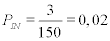 <math><semantics><mrow><msub><mi>P</mi><mrow><mi>I</mi><mi>N</mi></mrow></msub><mo>=</mo><mfrac><mn>3</mn><mrow><mn>150</mn></mrow></mfrac><mo>=</mo><mn>0,02</mn></mrow><annotationencoding='MathType-MTEF'></annotation></semantics></math>