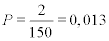 <math><semantics><mrow><mi>P</mi><mo>=</mo><mfrac><mn>2</mn><mrow><mn>150</mn></mrow></mfrac><mo>=</mo><mn>0,013</mn></mrow><annotationencoding='MathType-MTEF'></annotation></semantics></math>