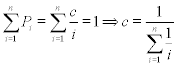 <math><semantics><mrow><mstyledisplaystyle='true'><munderover><mo>&#x2211;</mo><mrow><mi>i</mi><mo>=</mo><mn>1</mn></mrow><mi>n</mi></munderover><mrow><msub><mi>P</mi><mi>i</mi></msub></mrow></mstyle><mo>=</mo><mstyledisplaystyle='true'><munderover><mo>&#x2211;</mo><mrow><mi>i</mi><mo>=</mo><mn>1</mn></mrow><mi>n</mi></munderover><mrow><mfrac><mi>c</mi><mi>i</mi></mfrac></mrow></mstyle><mo>=</mo><mn>1</mn><mo>&#x21D2;</mo><mi>c</mi><mo>=</mo><mfrac><mn>1</mn><mrow><mstyledisplaystyle='true'><munderover><mo>&#x2211;</mo><mrow><mi>i</mi><mo>=</mo><mn>1</mn></mrow><mi>n</mi></munderover><mrow><mfrac><mn>1</mn><mi>i</mi></mfrac></mrow></mstyle></mrow></mfrac></mrow><annotationencoding='MathType-MTEF'></annotation></semantics></math>